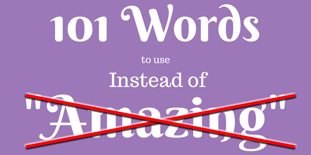 101-words-to-use-instead-of-amazing_edited-11-1024x512-3571444