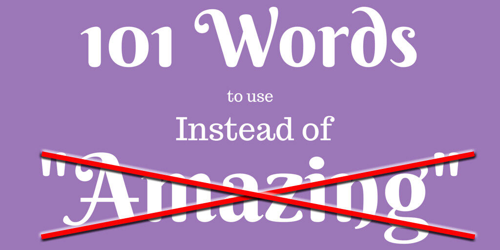 101-words-to-use-instead-of-amazing_edited-11-1024x512-7438056